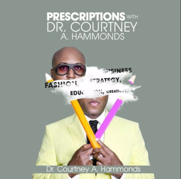 FEATURED ON PRESCRIPTIONS WITH DR. COURTNEY A. HAMMONDS PODCAST